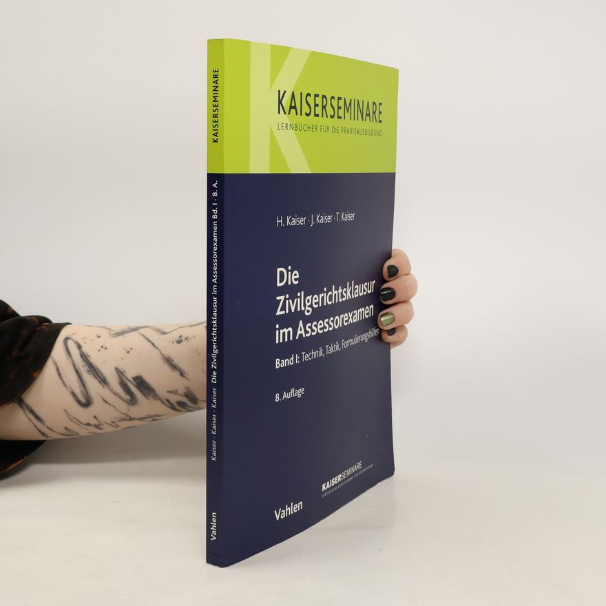 Horst Kaiser Die Zivilgerichtsklausur im Assessorexamen I
