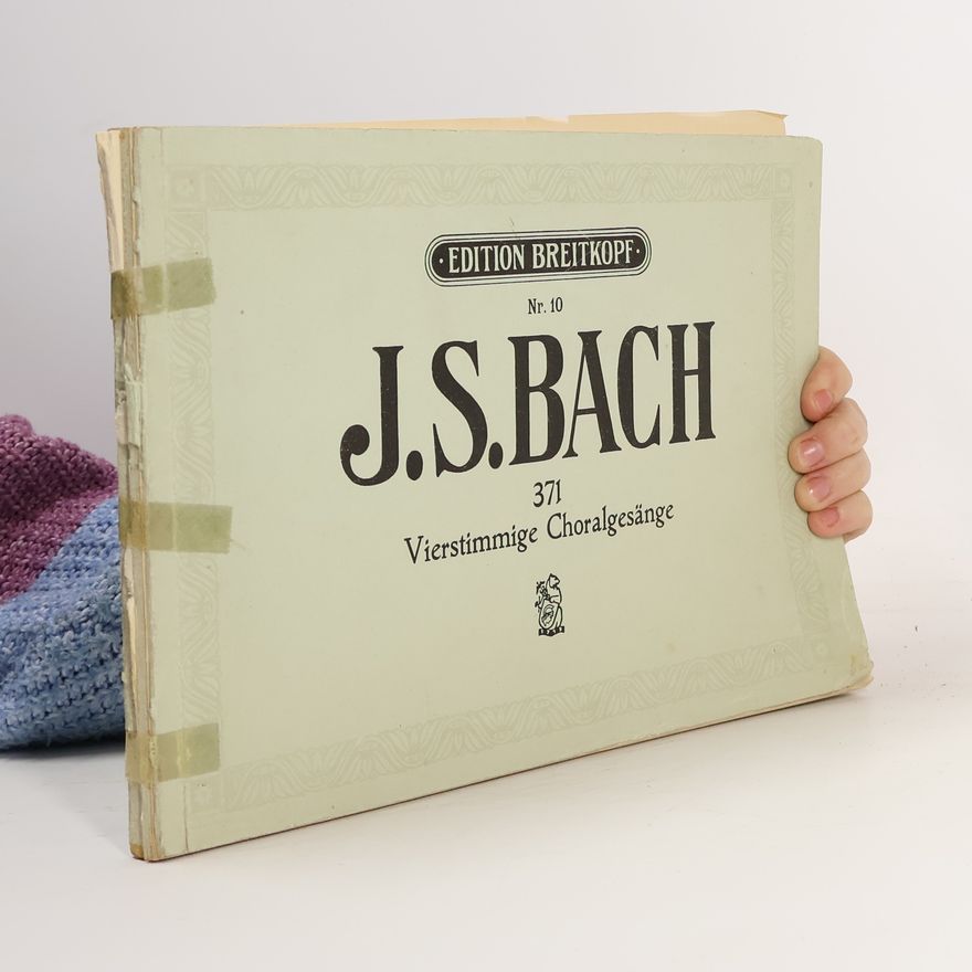 Johann Sebastian Bach 371 Vierstimmige Choralgesänge Für Klavier oder Orgel oder Harmonium
