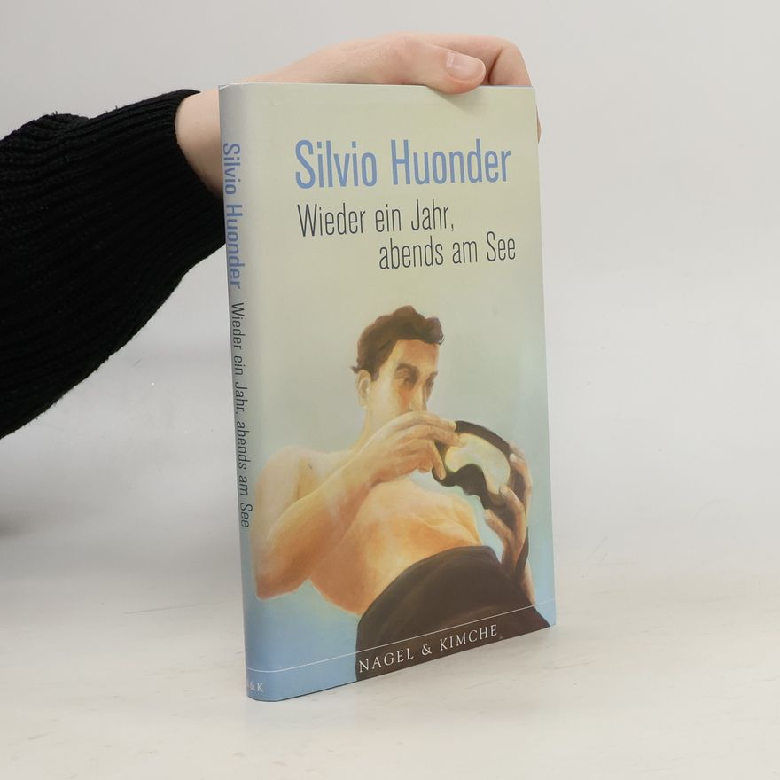 Silvio Huonder Wieder ein Jahr, abends am See