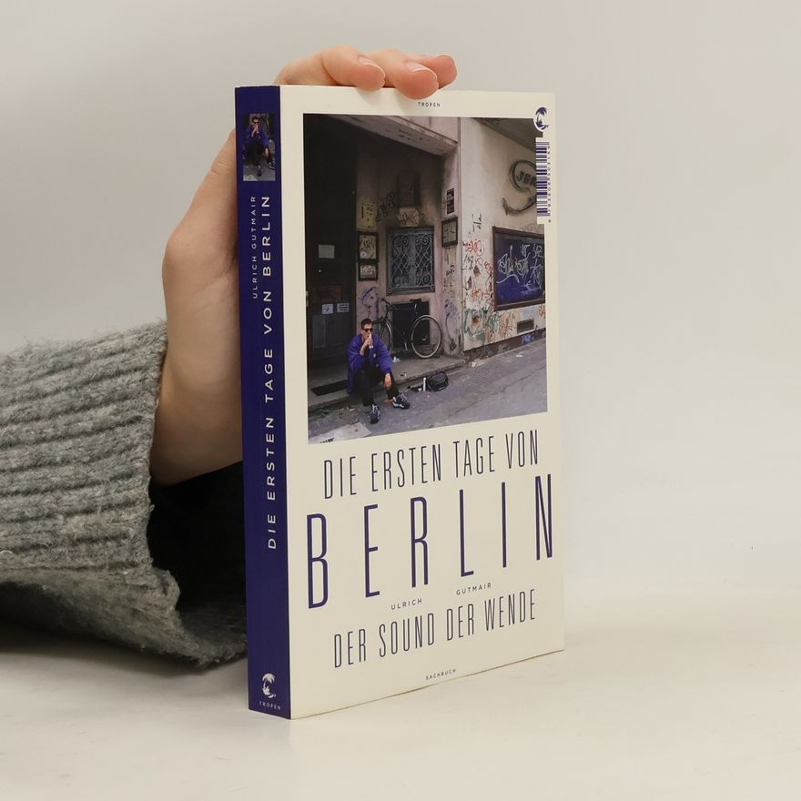 Ulrich Gutmair Die ersten Tage von Berlin