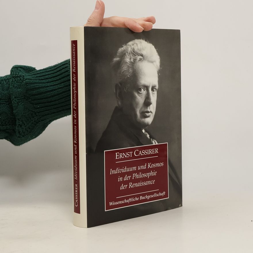 Ernst Cassirer Individuum und Kosmos in der Philosophie der Renaissance