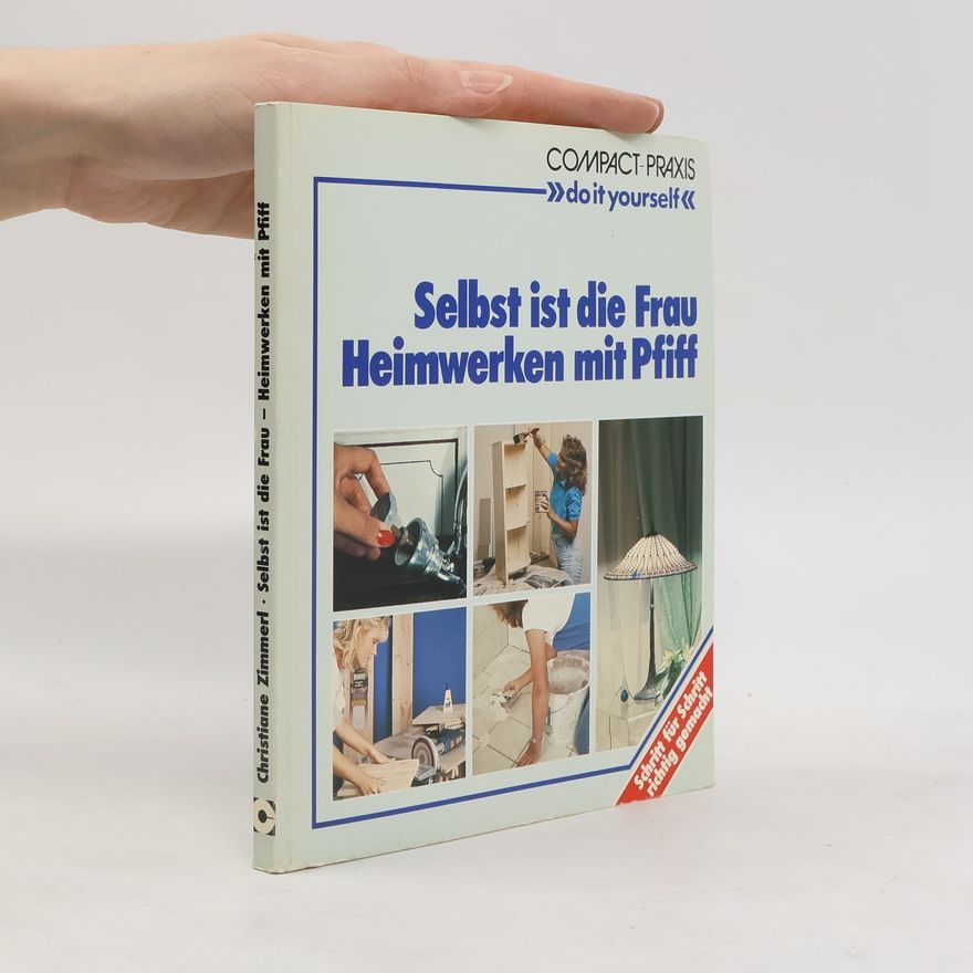 Christiane Zimmerl Selbst ist die Frau - Heimwerken mit Pfiff