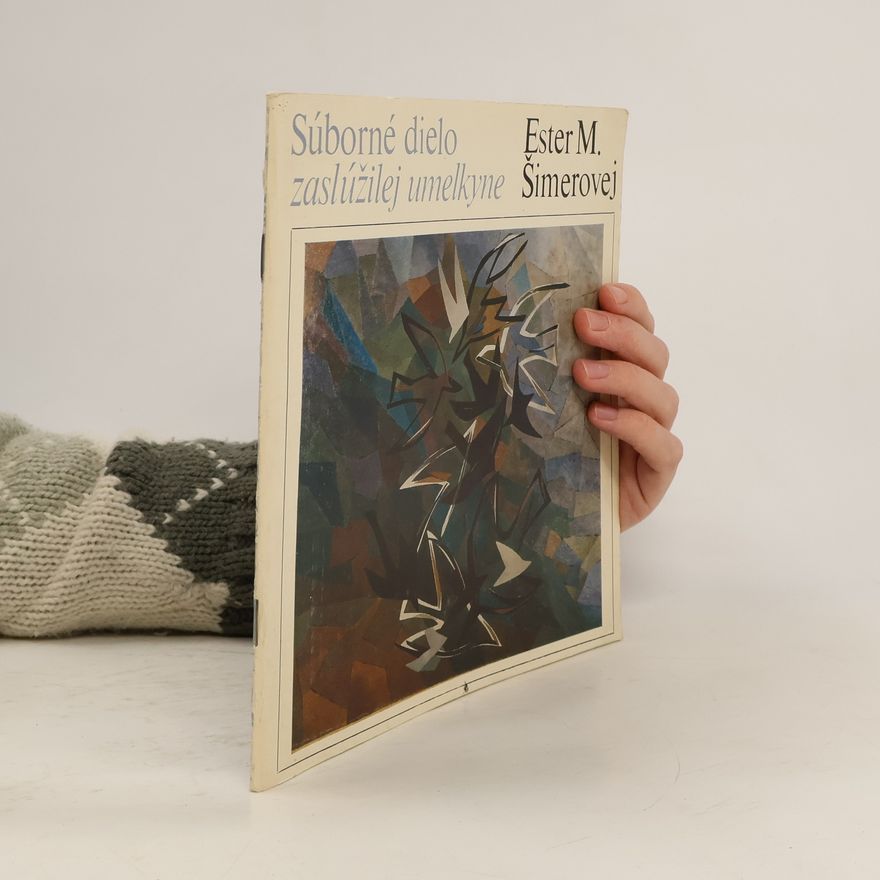 Kolektiv autorů Súborné dielo zaslúžilej umelkyne Ester M. Šimerovej