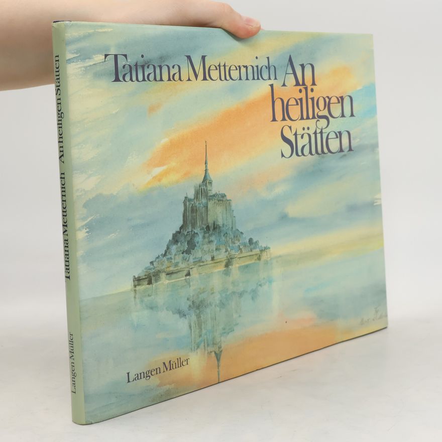 Tatiana von Metternich Winneburg An heiligen Stätten