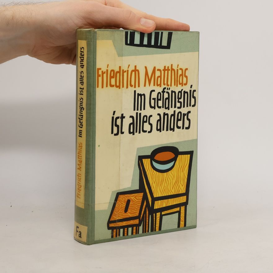 Matthias Friedrich Im Gefängnis ist alles anders
