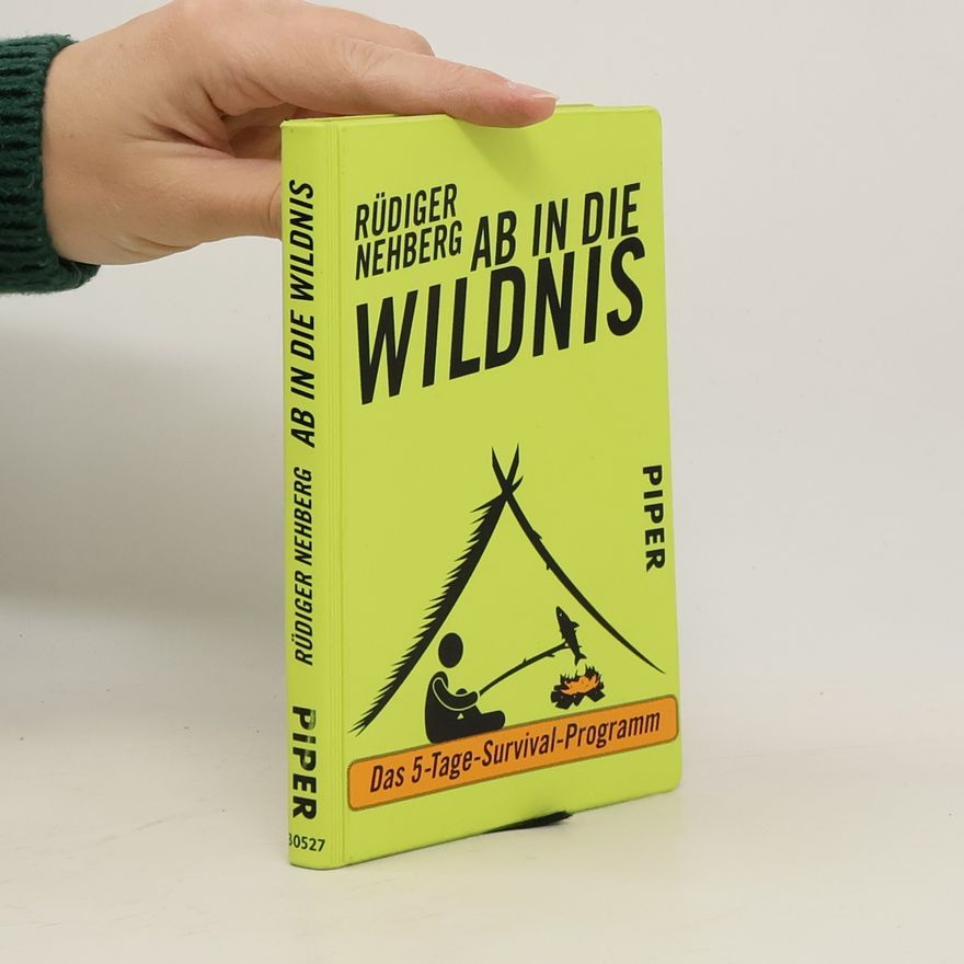 Rüdiger Nehberg Ab in die Wildnis