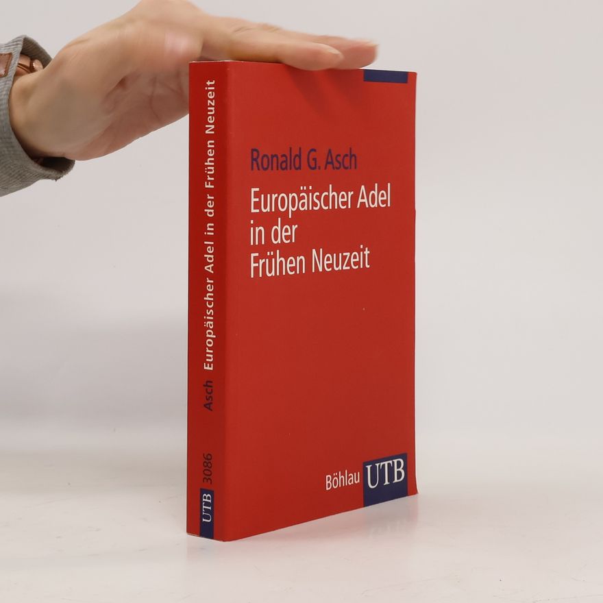 Ronald G. Asch Europäischer Adel in der Frühen Neuzeit. Eine Einführung