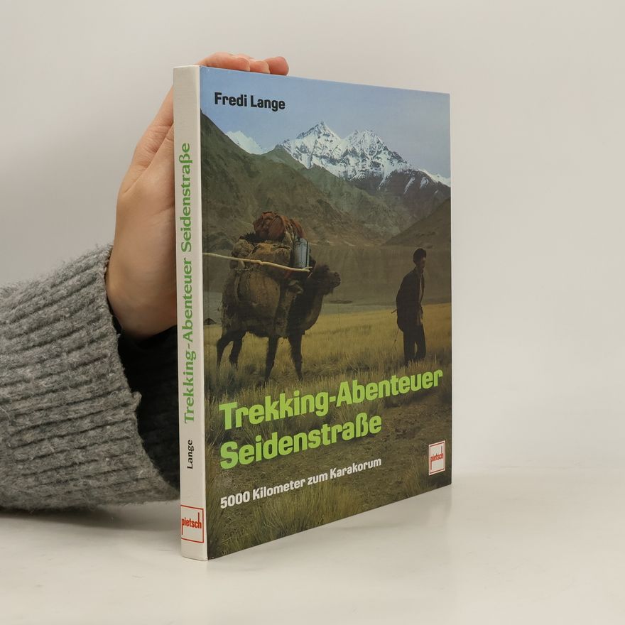 Fredi Lange Trekking-Abenteuer Seidenstrasse