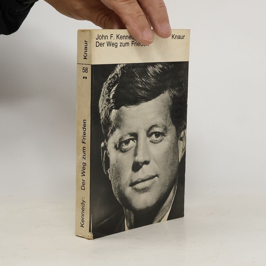 John F. Kennedy Der Weg zum Frieden