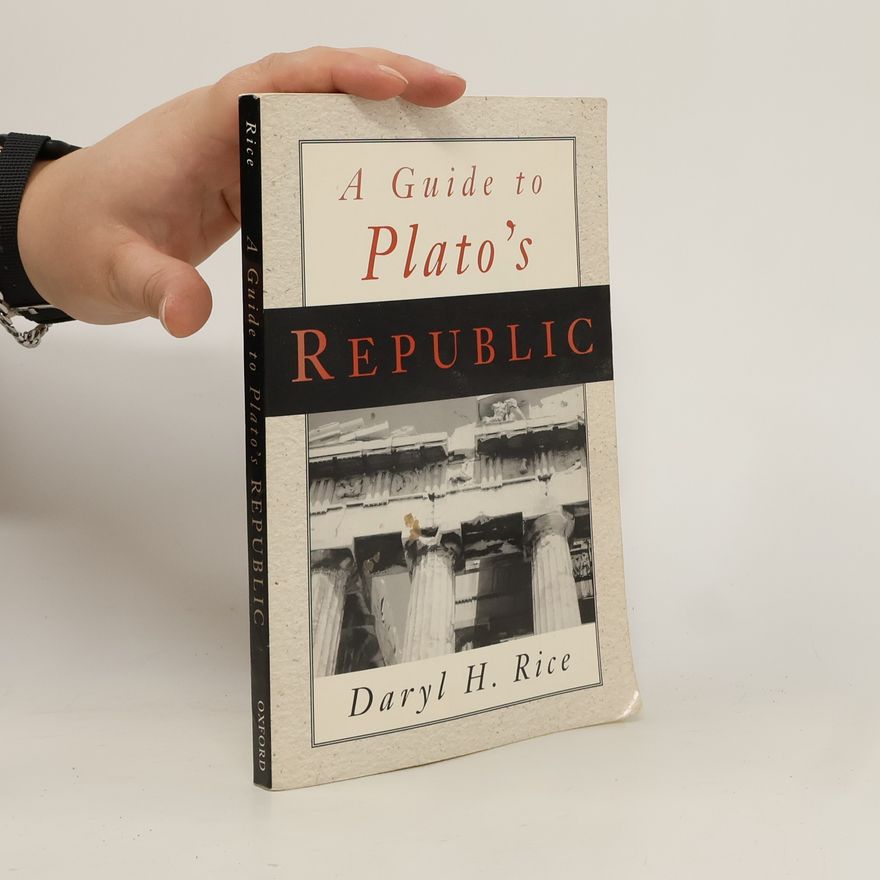 Daryl H. Rice A Guide to Plato's Republic