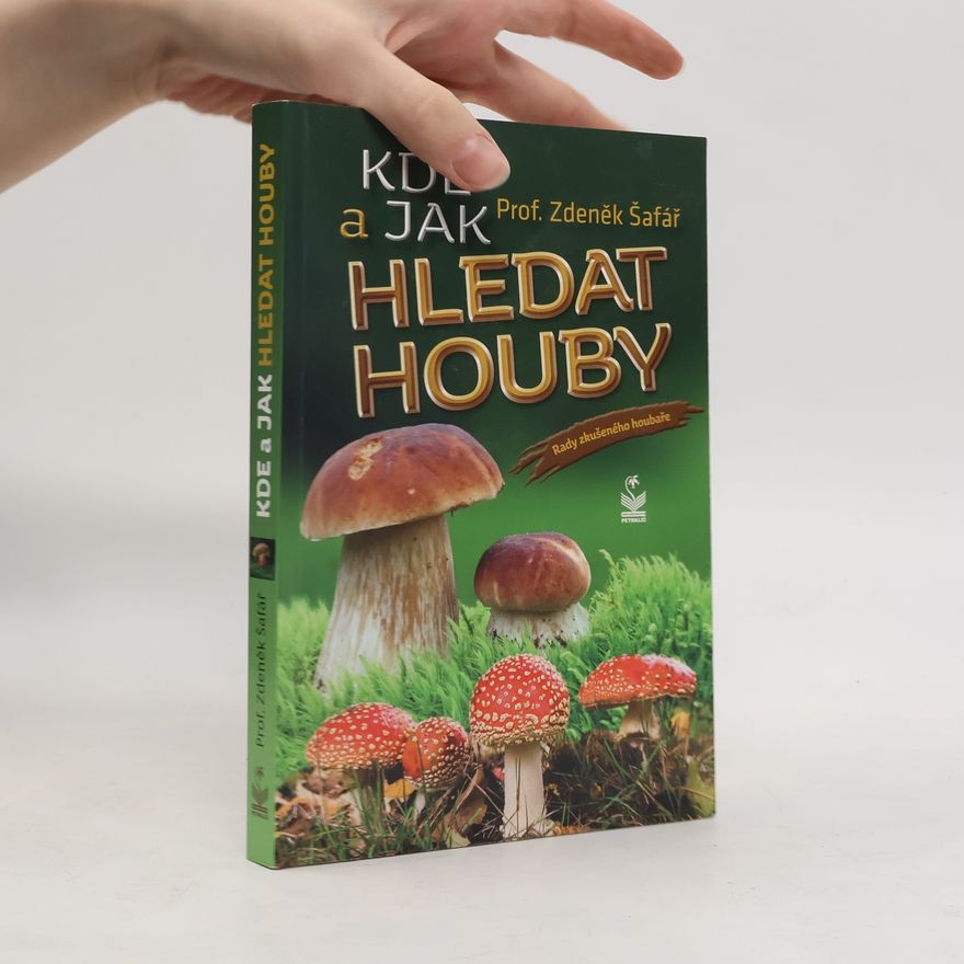 Zdeněk Šafář Kde a jak hledat houby