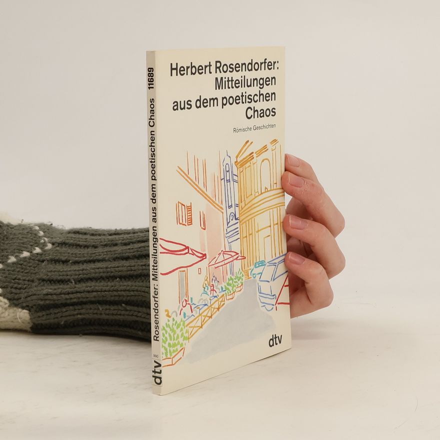 Herbert Rosendorfer Mitteilungen aus dem poetischen Chaos