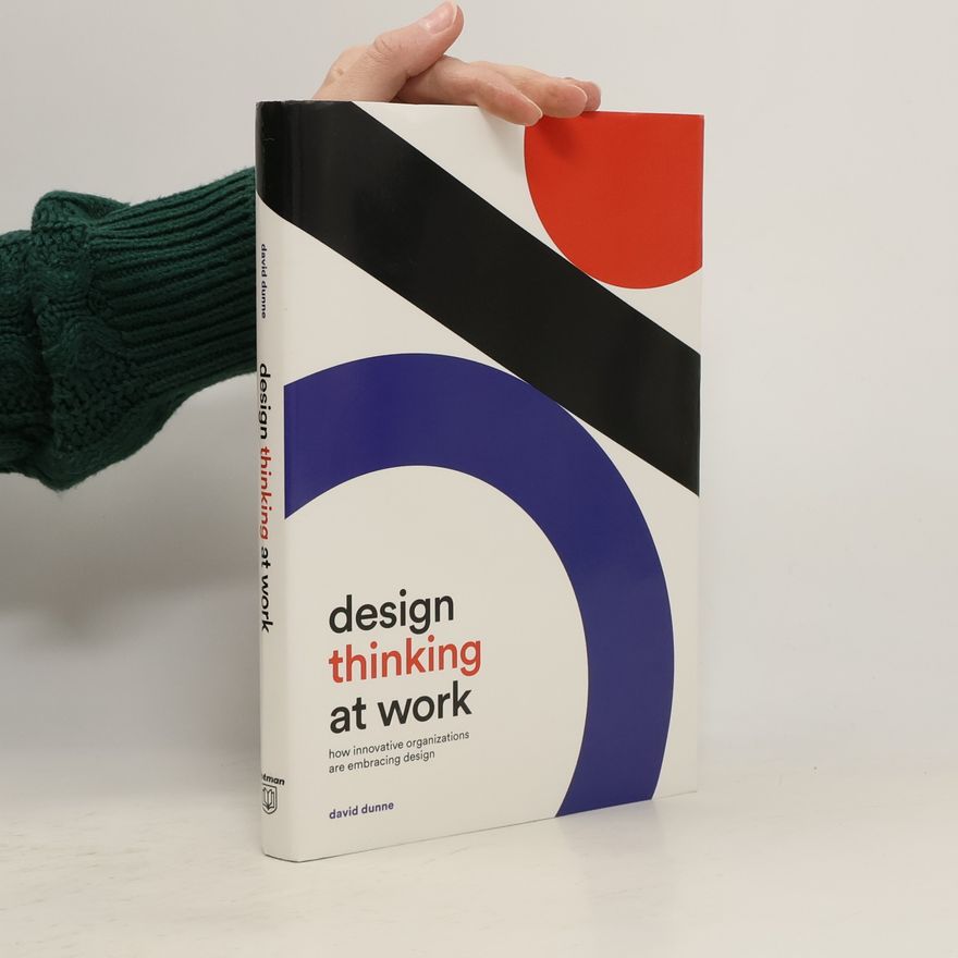 David Dunne Design Thinking at Work