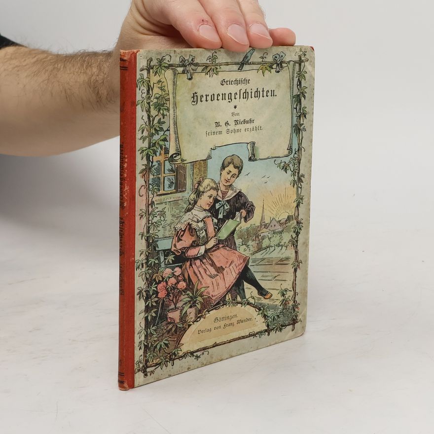 Barthold Georg Niebuhr Griechische Heroengeschichten