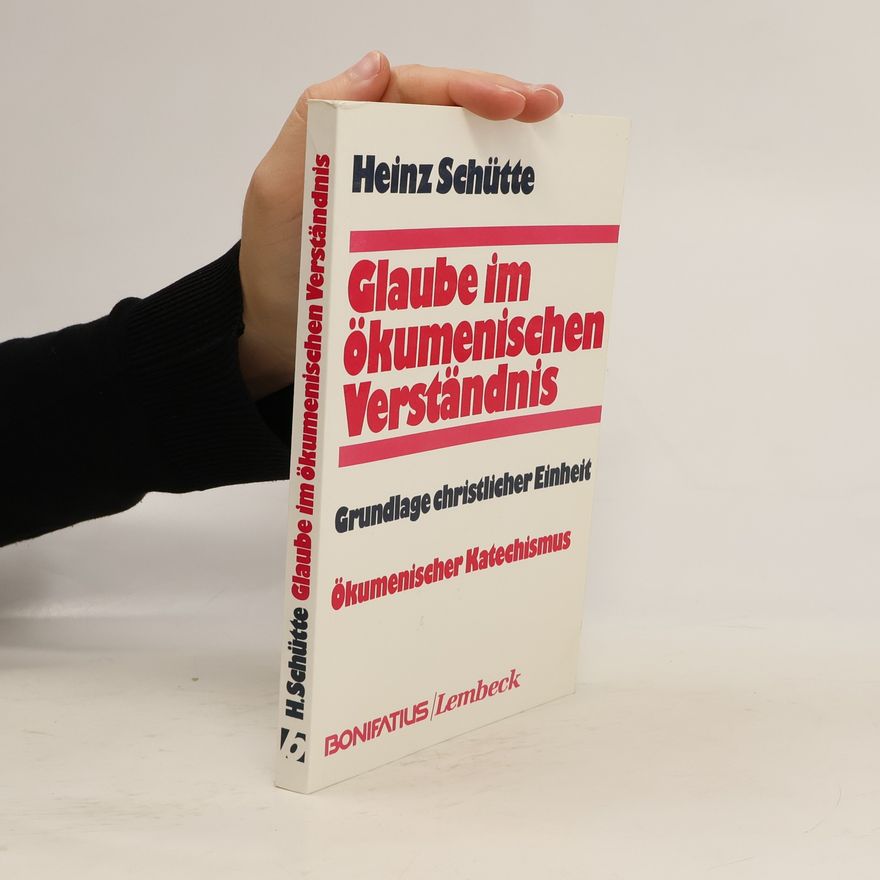 Heinz Schütte Glaube im ökumenischen Verständnis