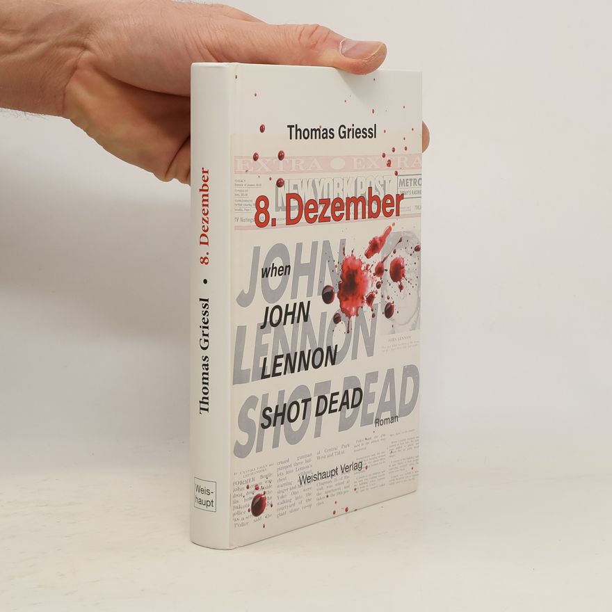 Thomas Griessl 8. Dezember – when John Lennon shot dead