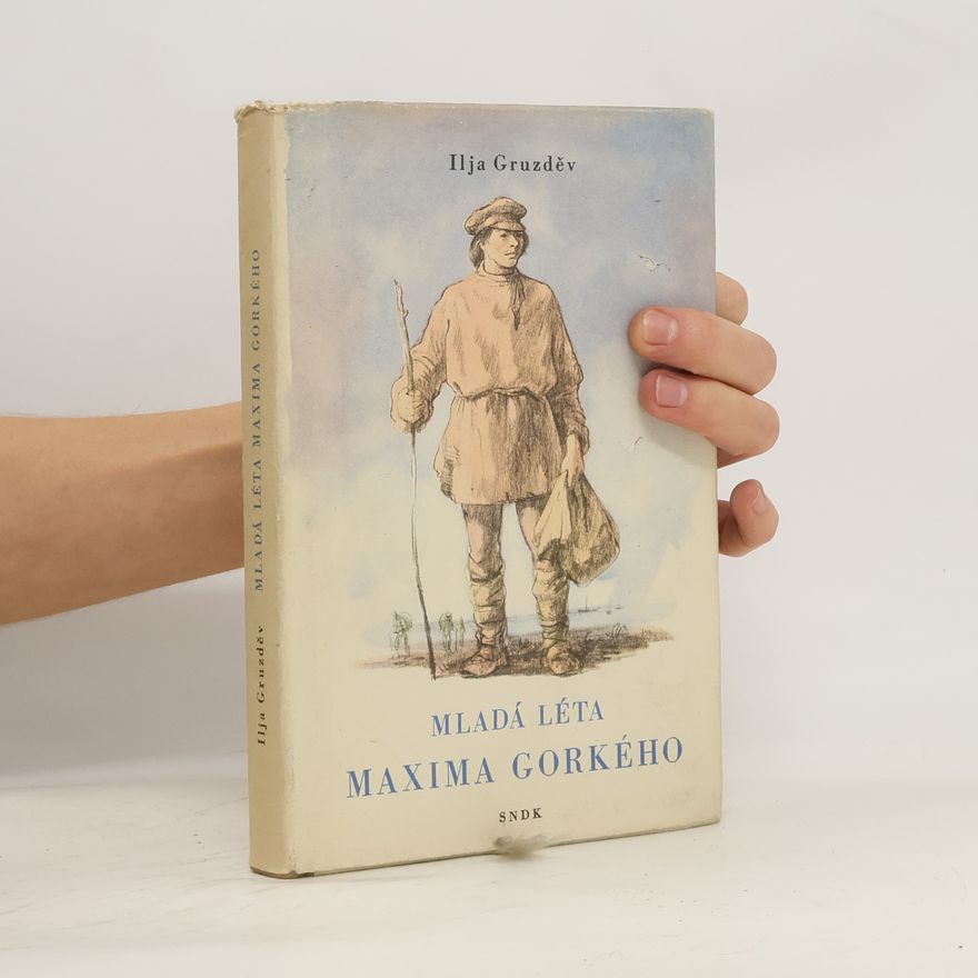 Ilja Gruzděv Mladá léta Maxima Gorkého