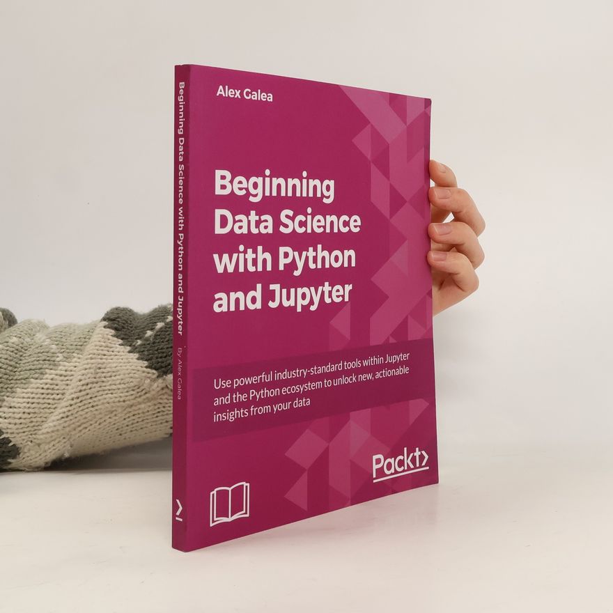 Alex Galea Beginning Data Analysis With Python and Jupyter