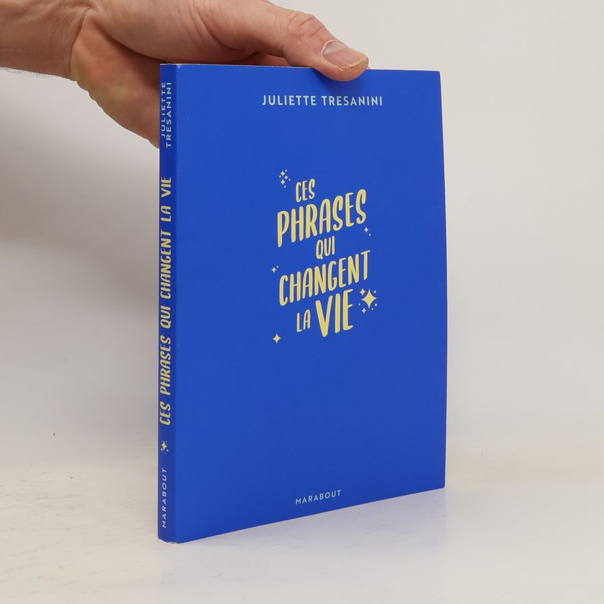 Juliette Tresanini Ces phrases qui changent la vie