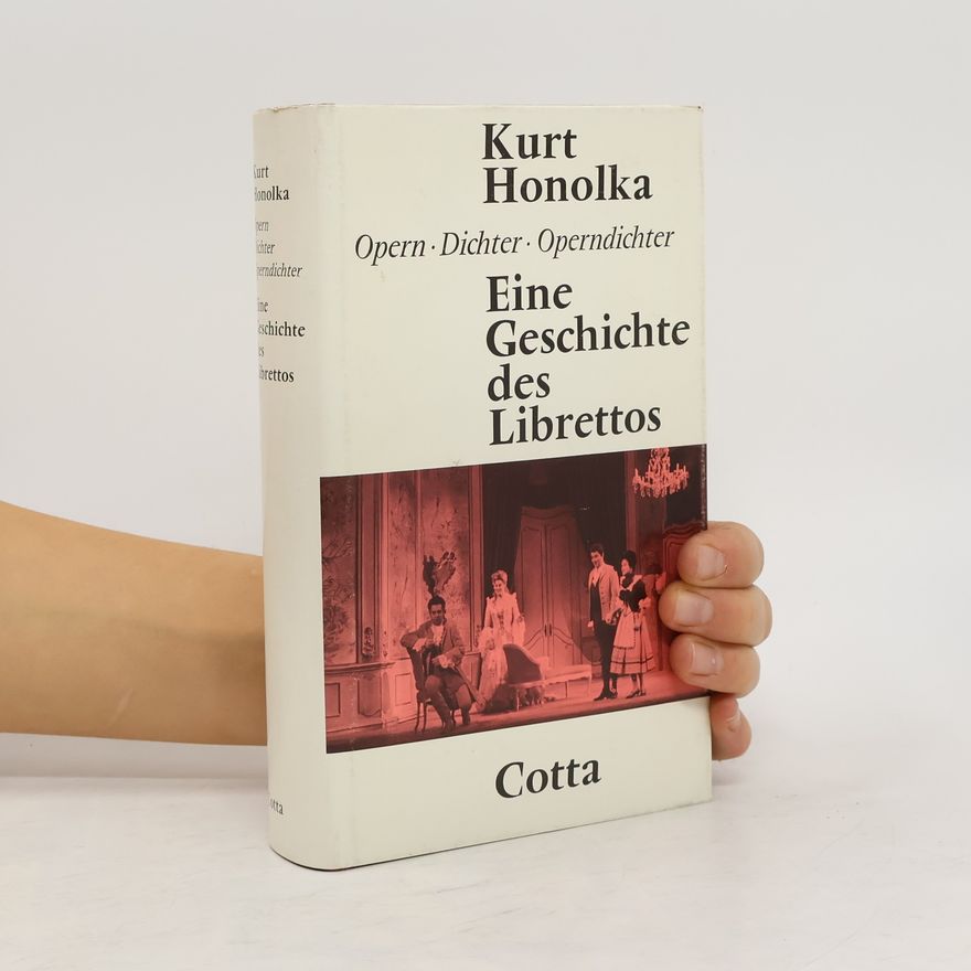 Kurt Honolka Eine Geschichte des Librettos