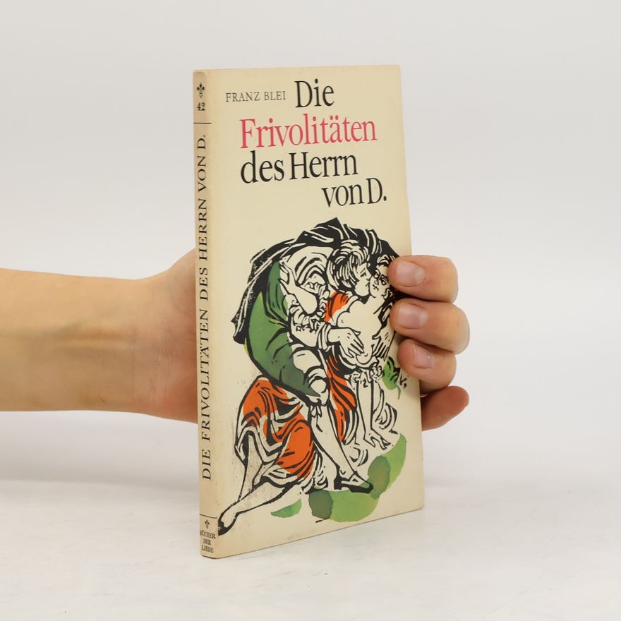 Franz Blei Die Frivolitäten des Herrn von D.