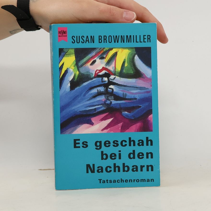 Susan Brownmiller Es geschah bei den Nachbarn