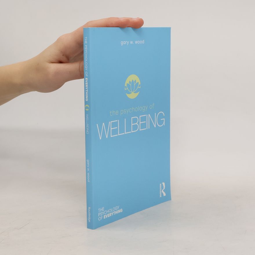 Gary W. Wood The Psychology of Wellbeing