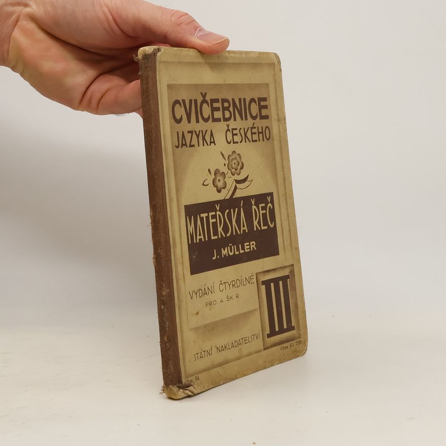 Josef Müller Mateřská řeč. Cvičebnice jazyka českého pro školy obecné III.