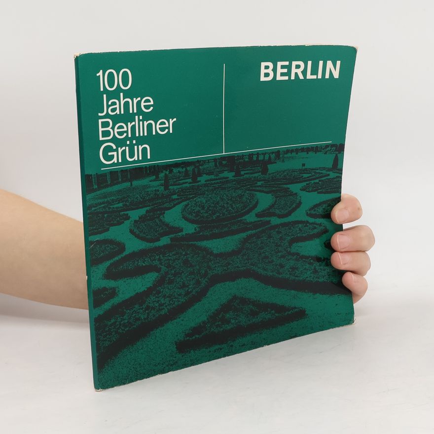 Joachim Wildenhain 100 Jahre Berliner Grün. Berlin