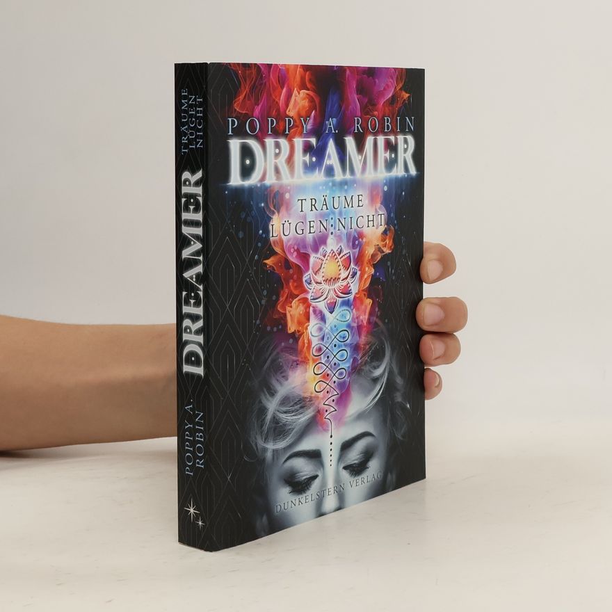 Poppy A. Robin Dreamer- Träume lügen nicht. Band 1 der futuristischen Urban Fantasy Dilogie