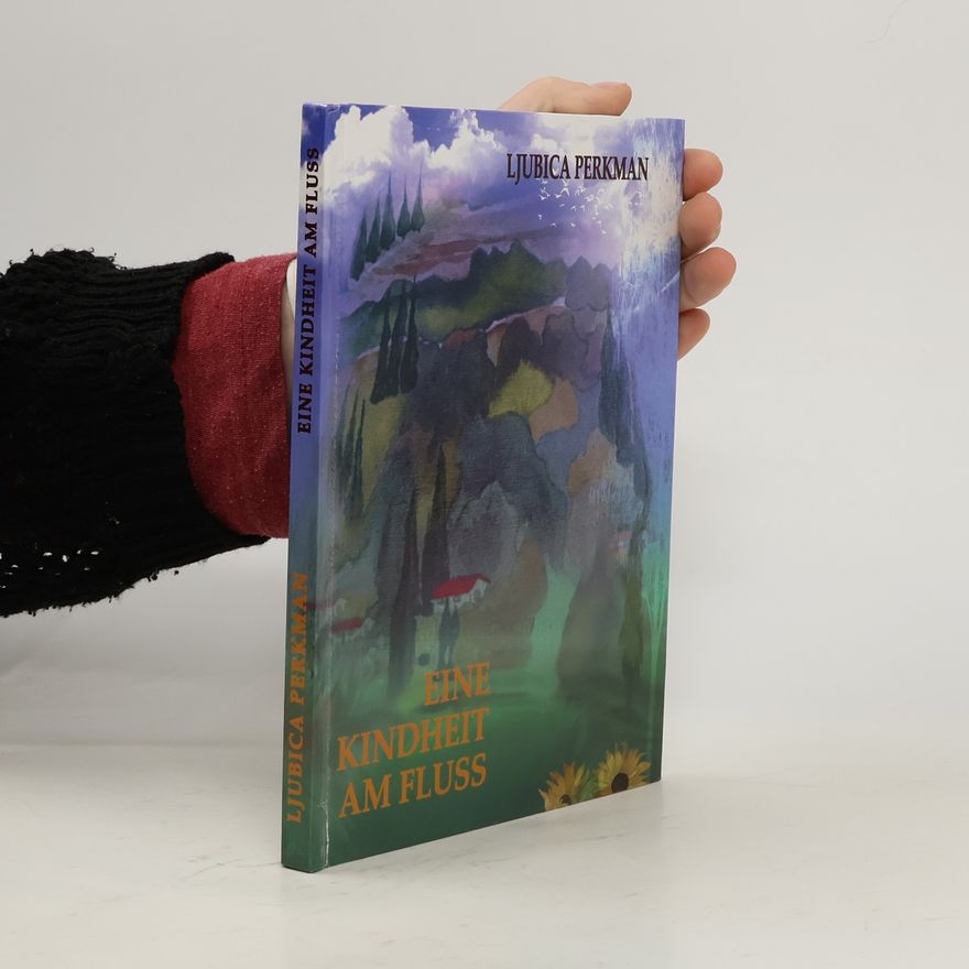 Ljubica Perkman Eine Kindheit am Fluss