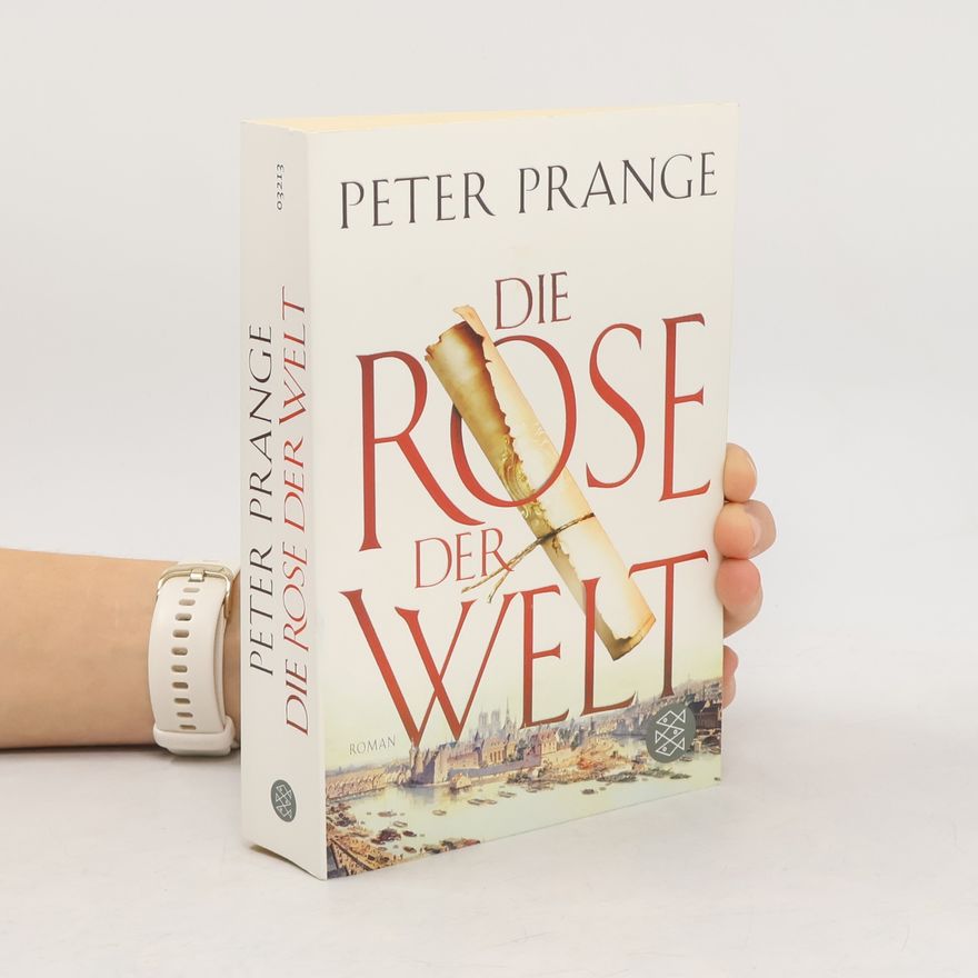 Peter Prange Die Rose der Welt