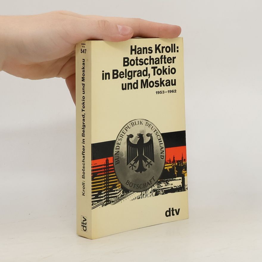 Hans Kroll Botschafter in Belgrad, Tokio und Moskau