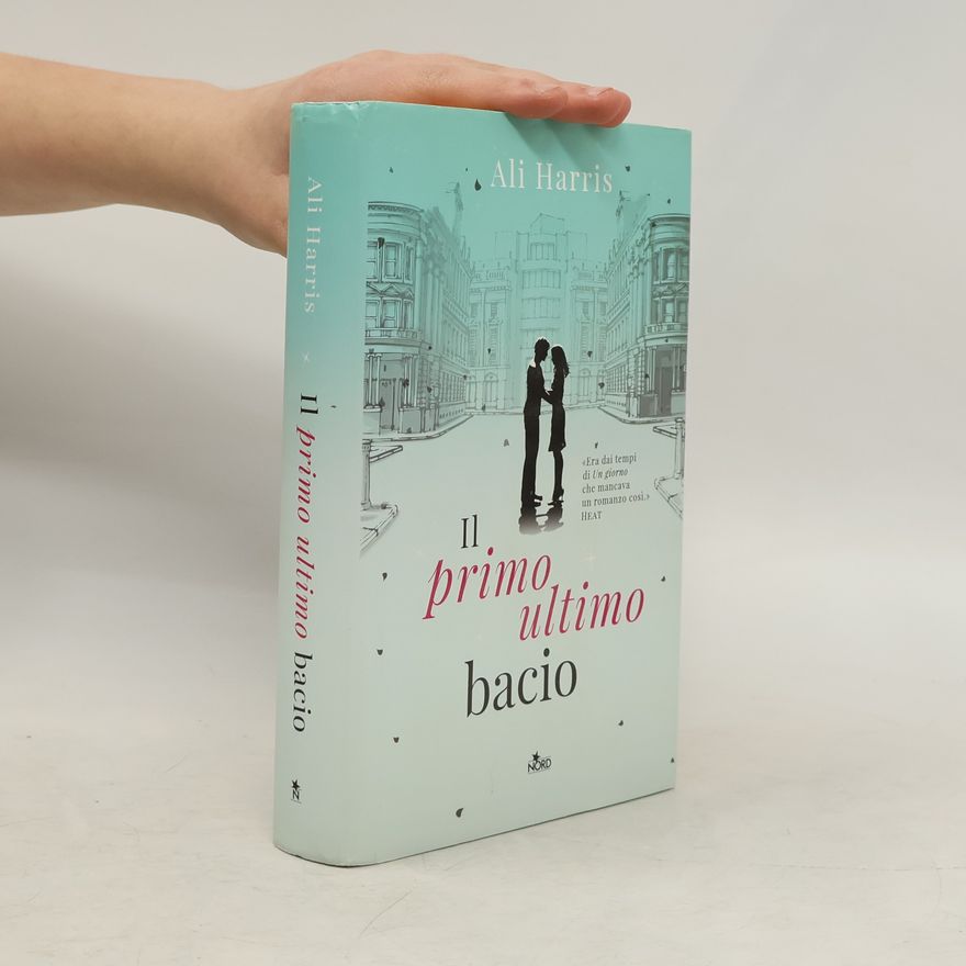 Ali Harris Il primo ultimo bacio