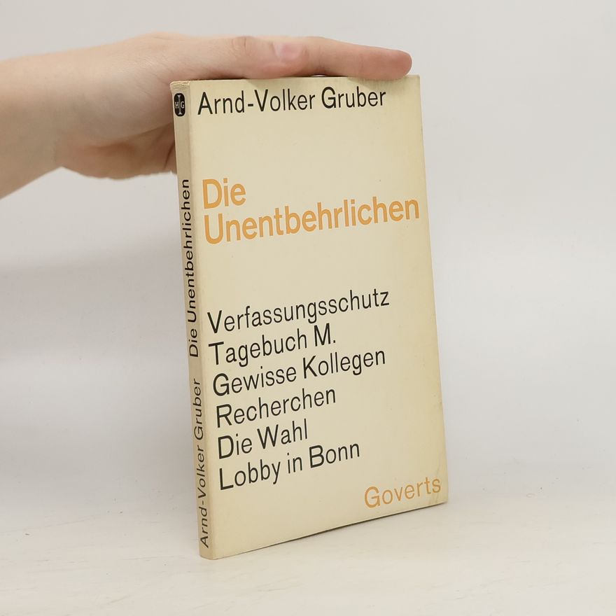 Arnd-Volker Gruber Die Unentbehrlichen