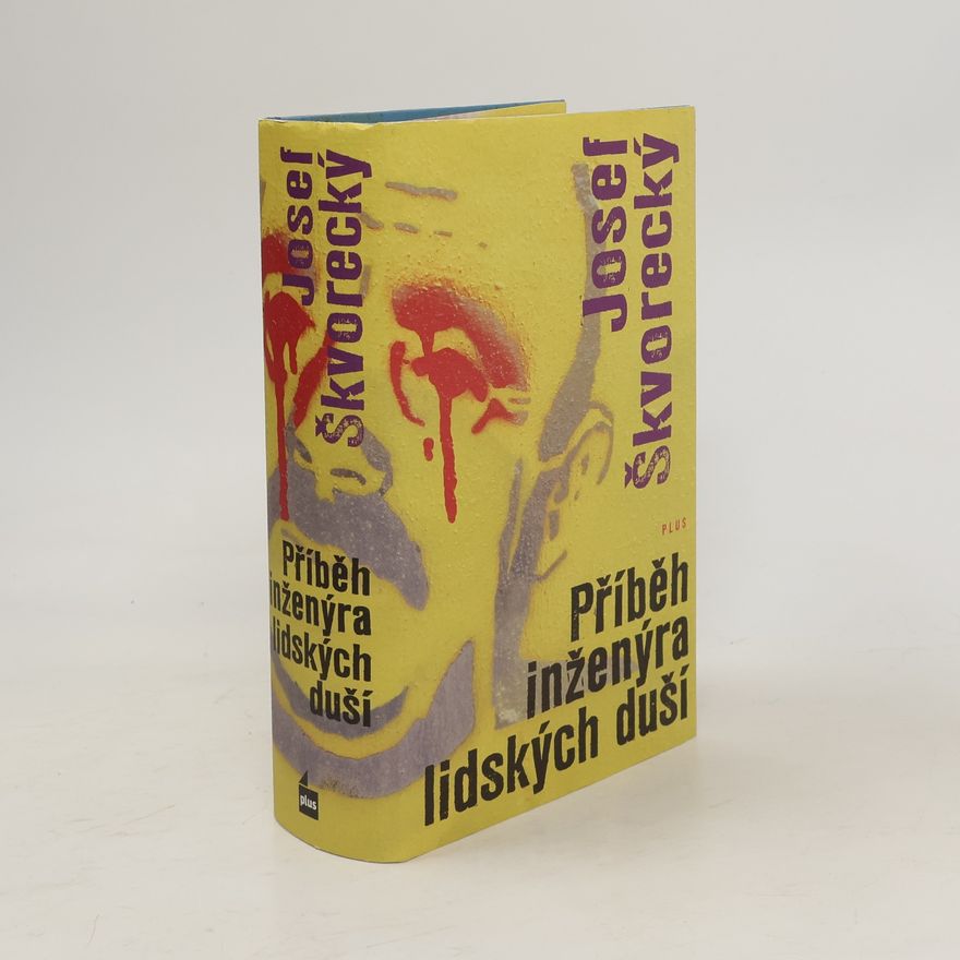 Josef Škvorecký Příběh inženýra lidských duší : entrtejnment na stará témata o životě, ženách, osudu, snění, dělnické třídě, fízlech, lásce a smrti