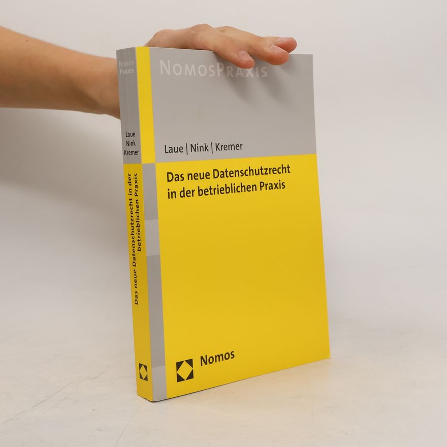 Philip Laue Das neue Datenschutzrecht in der betrieblichen Praxis