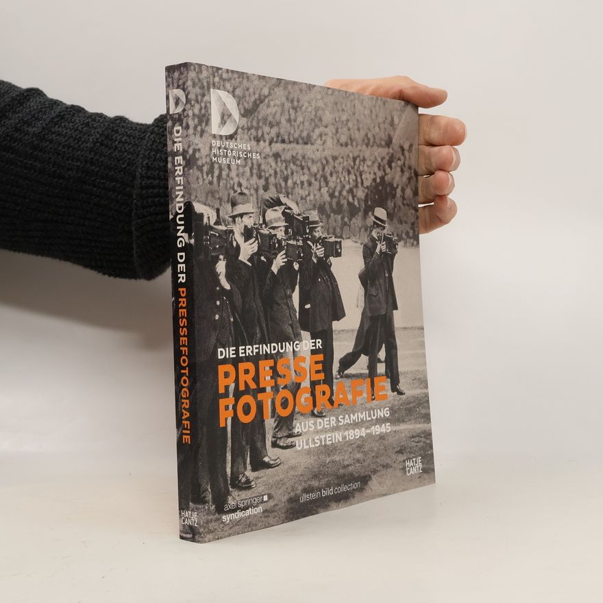 Katrin Bomhoff Die Erfindung der Pressefotografie. Aus der Sammlung Ullstein 1894-1945