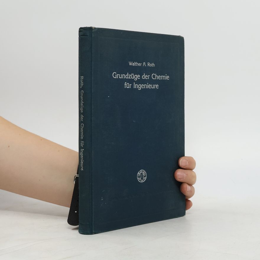 Walther A. Roth Grundzüge der Chemie für Ingenieure