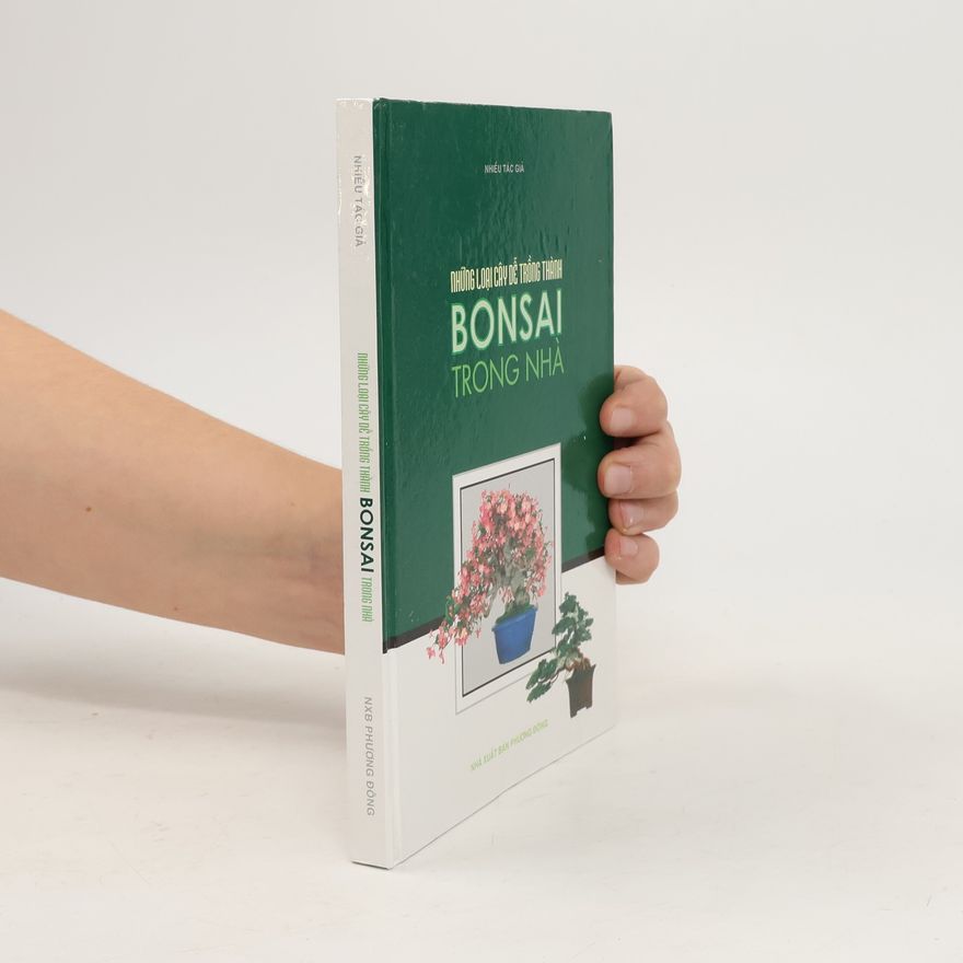 Kolektiv autorů Những loại cây dễ trồng thành bonsai trong nhà