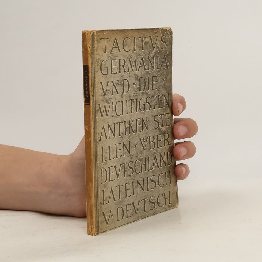 Herbert Ronge Die Germania des Tacitus und die wichtigsten antiken Schriftstellen über Deutschland