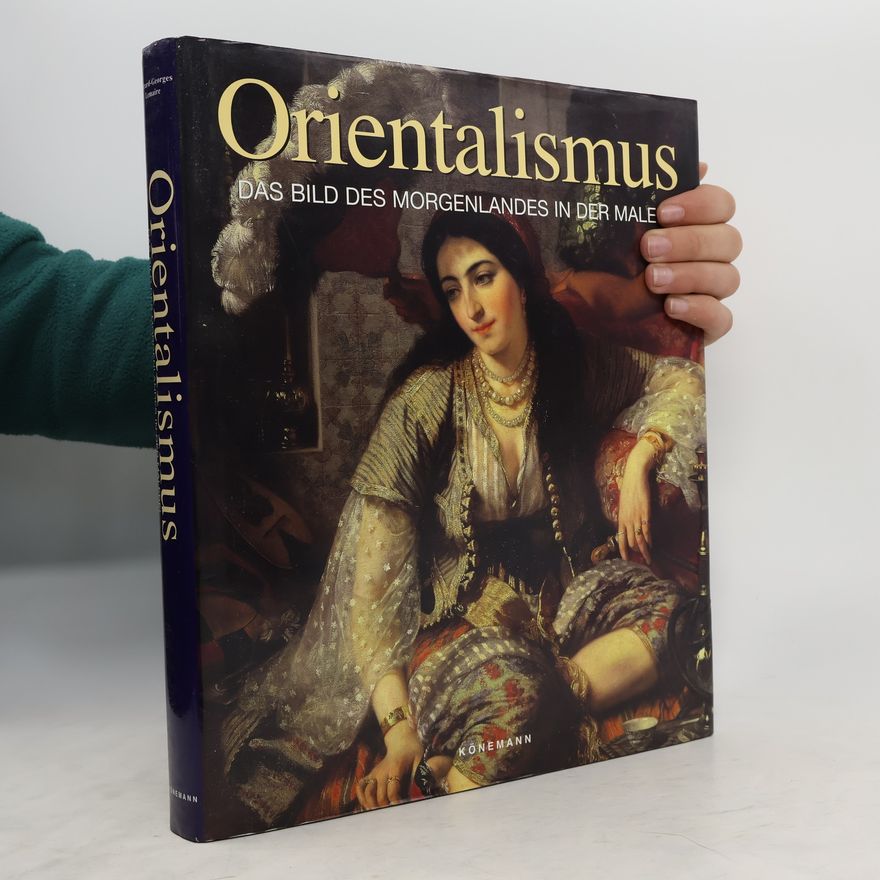 Gérard Georges Lemaire Orientalismus. Das Bild des Morgenlandes in der Malerei