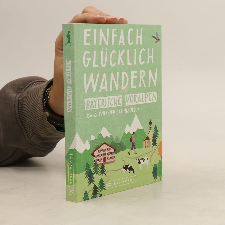 Lisa Bahnmüller Einfach glücklich wandern - Bayerische Voralpen