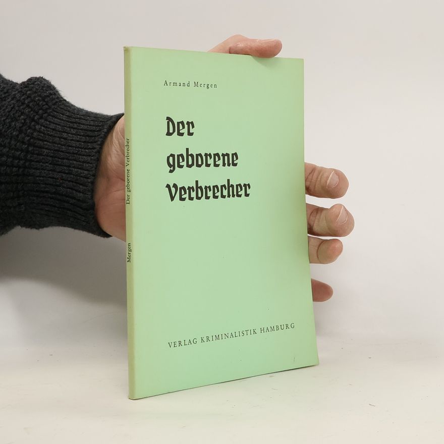Armand Mergen Der geborene Verbrecher