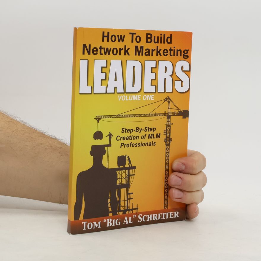 Tom Schreiter How To Build Network Marketing Leaders Volume One