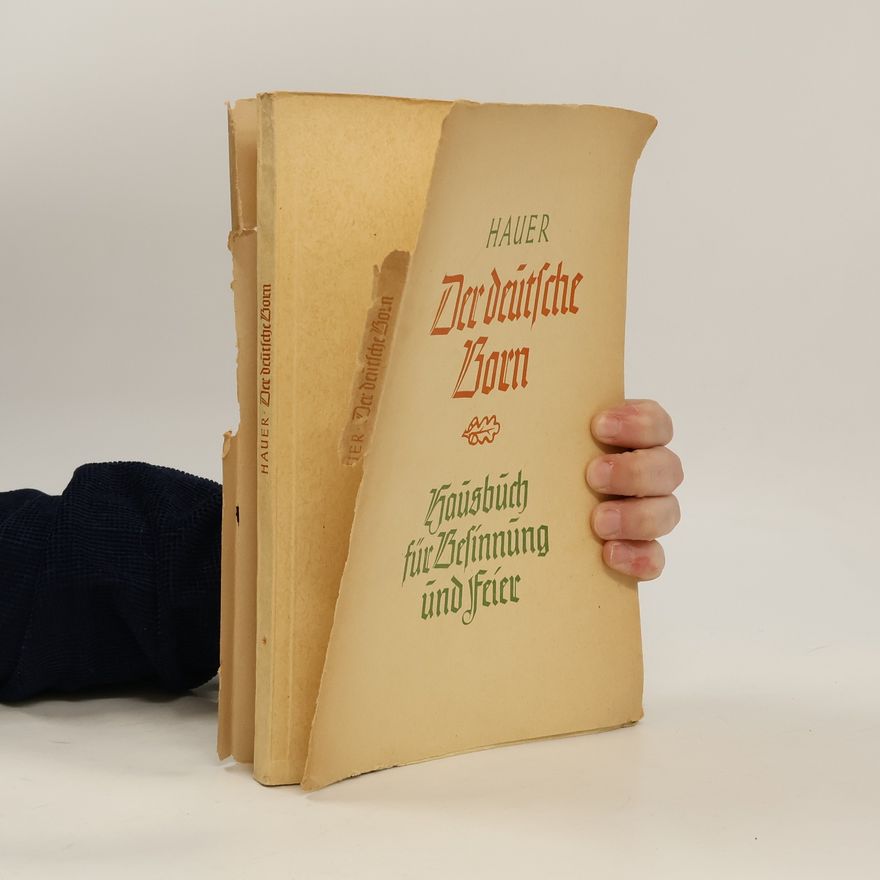 Jakob Wilhelm Hauer Der deutsche Born: Hausbuch für Besinnung und Feier