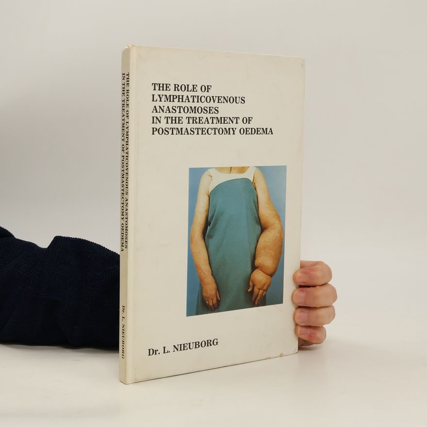 Leendert Nieuborg The Role of Lymphaticovenous Anastomoses in the Treatment of Postmastectomy Oedema