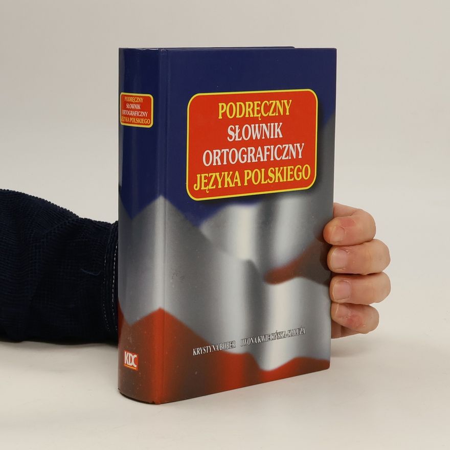 Iwona Kwiecińska-Kałuża Podręczny słownik ortograficzny języka polskiego