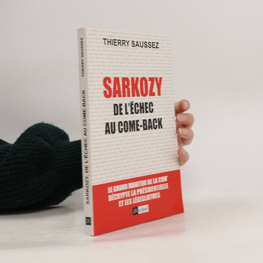 Thierry Saussez Sarkozy de l echec au come back