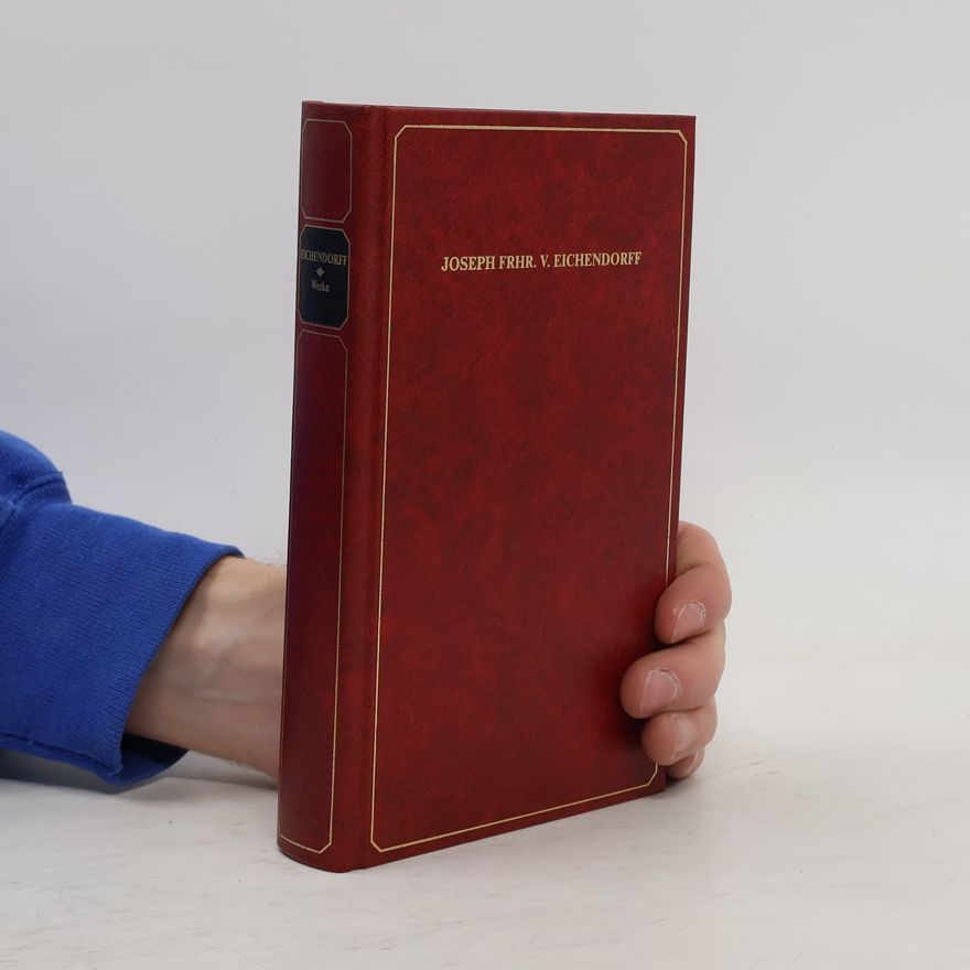 Joseph Freiherrn von Eichendorff Ausgewählte Werke